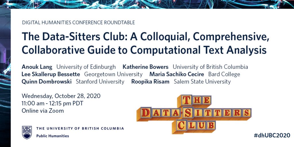 Graphic with narrow border on left side and top, a cropped copy of a photo with dark background and streaks of bright turquoise and white streaks created when people in motion with light sources were photographed in long exposures. With talk title as described in tweet. Additional text on banner: "Digital Humanities Conference Roundtable. Anouk Lang, University of Edinburgh. Katherine Bowers, University of British Columbia. Lee Skallerup Bessette, Georgetown University. Maria Sachiko Cecire, Bard College. Quinn Dombrowski, Stanford University. Roopika Risam, Salem State University. Wednesday, October 28, 2020. 11am-12:15am PDT. Online via Zoom." The University of British Columbia crest and Public Humanities wordmark are at the bottom. On the right, an illustration of yellow building blocks with blue borders and red letters, spelling out “The Data-Sitters Club”, mimicking the logo of the book series The Baby-Sitters Club."