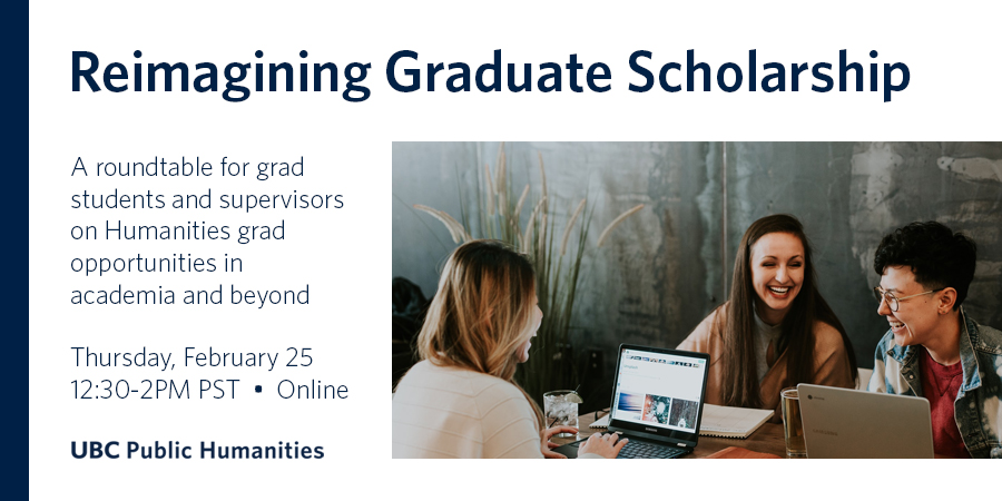 "Reimagining Graduate Scholarship" virtual panel on February 25, 12:30pm for grad students and supervisors on Humanities grad opportunities in academia and beyond, with photo of three people sitting at a table laughing and talking together around laptops and beverages.