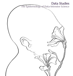 Line drawing of a person in profile with their nose and face pressed into a flower with tall, large petals, and title "Data Studies. The Epistemology of Data-Intensive Science"