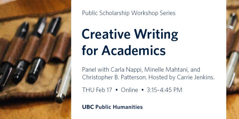 Pens in a leather roll-up pen holder laid out on a wood table. Event details in text: "Creative Writing for Academics. Panel with Carla Nappi, Minelle Mahtani, and Christopher B. Patterson. Hosted by Carrie Jenkins. Feb 17, Online, 3:15-4:45pm.