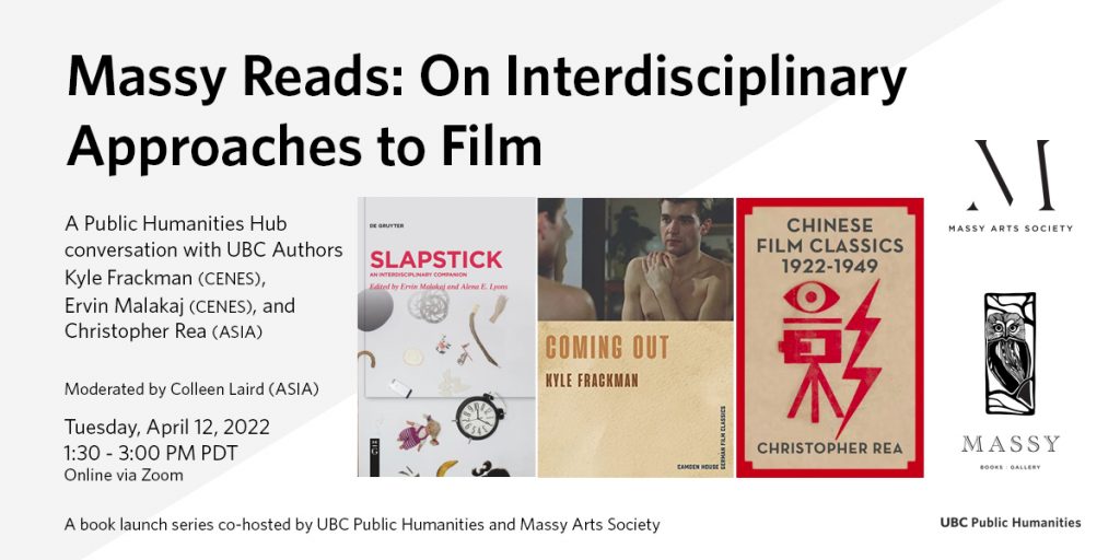 Three book covers side by side: Slapstick: An Interdisciplinary Companion, edited by Ervin Malakaj and Alena E. Lyons; Coming Out, by Kyle Frackman; Chinese Film Classics 1922-1949, by Christopher Rea. Advertising "Massy Reads: On Interdisciplinary Approaches to Film" online event co-hosted by Massy Arts, Massy Books, and UBC Public Humanities Hub.